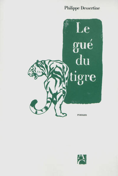 Le gué du tigre - Philippe Dessertine - Livre