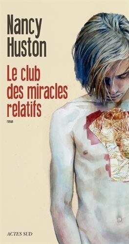 Le club des miracles relatifs - Nancy Huston - Livre