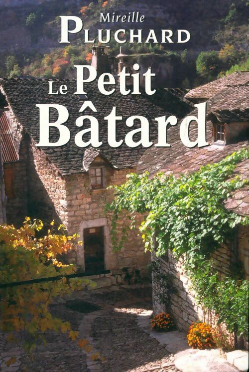 Le petit bâtard - Mireille Pluchard - Livre