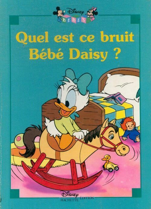 Quel est ce bruit Bébé Daisy ? - Walt Disney - Livre