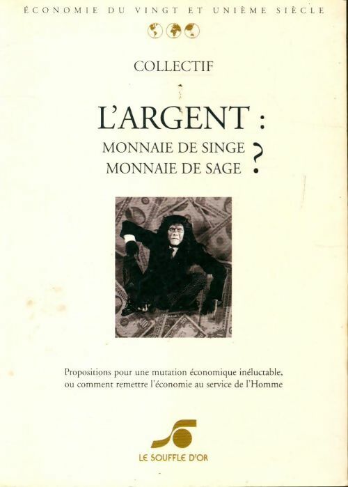 L'argent, monnaie de singe, monnaie de sage ? - Collectif - Livre