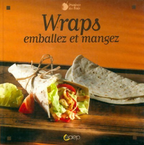 Wraps : Emballez et mangez - Michel Rubin - Livre