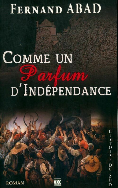 Comme un parfum d'indépendance - Fernand Abad - Livre
