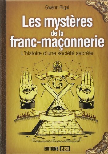 Les mystères de la franc-maçonnerie - Gwenn Rigal - Livre