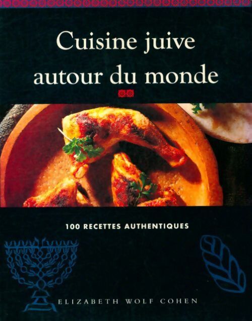 Cuisine juive autour du monde - Elizabeth Wolf-Cohen - Livre