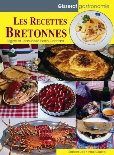 Les recettes bretonnes - Jean-Pierre Perrin-Chattard - Livre