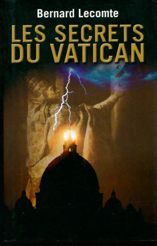 Les secrets du Vatican - Bernard Lecomte - Livre