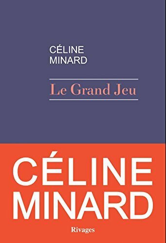 Le grand jeu - Céline Minard - Livre