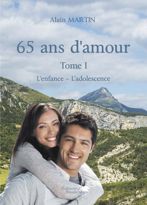 65 ans d'amour Tome I : L'enfance - L'adolescence - Alain Martin - Livre