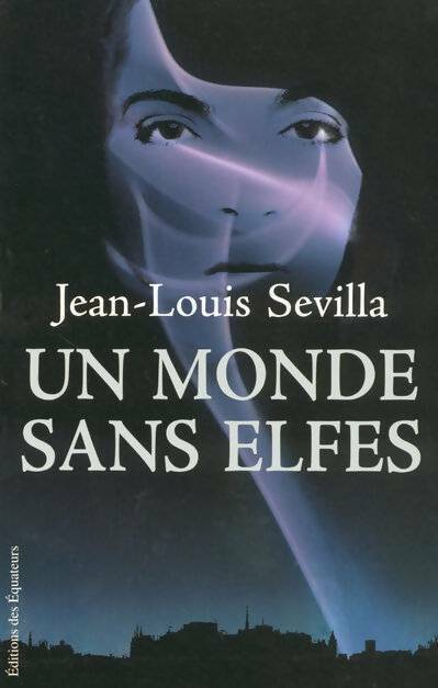 Un monde sans elfes - Jean-Louis Sévilla - Livre