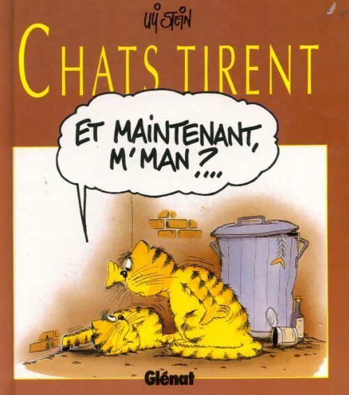 Chats tirent. Et maintenant m'man? - Uli Stein - Livre