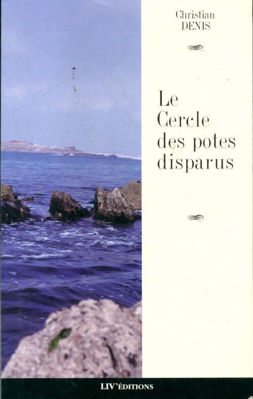 Le cercle des potes disparus - Christian Denis - Livre