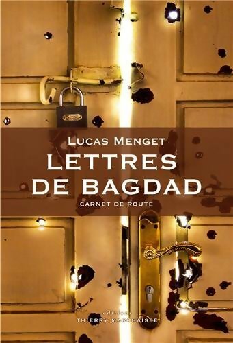 Lettres de Bagdad : Carnet de route - Lucas Menget - Livre