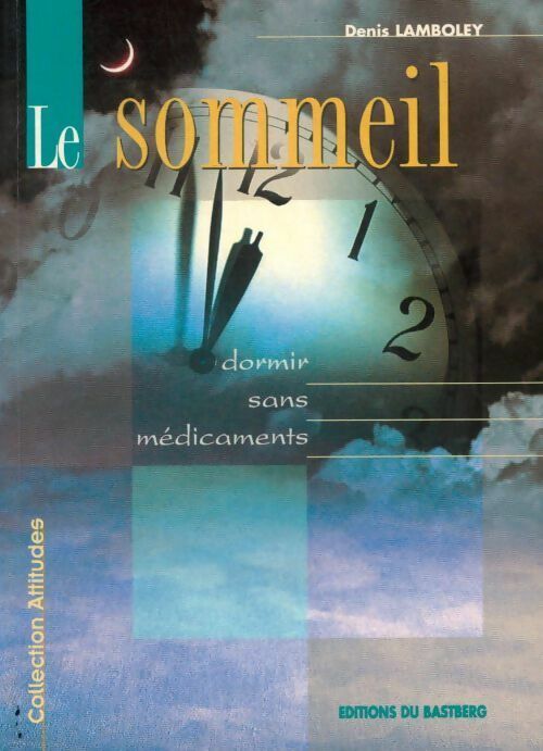 Le sommeil. Dormir sans médicaments - Denis Lamboley - Livre