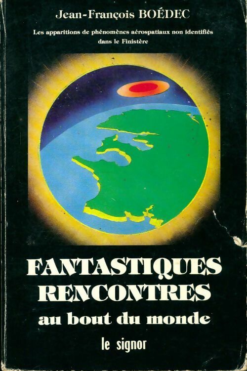 Fantastiques rencontres au bout du monde - Jean-François Boédec - Livre