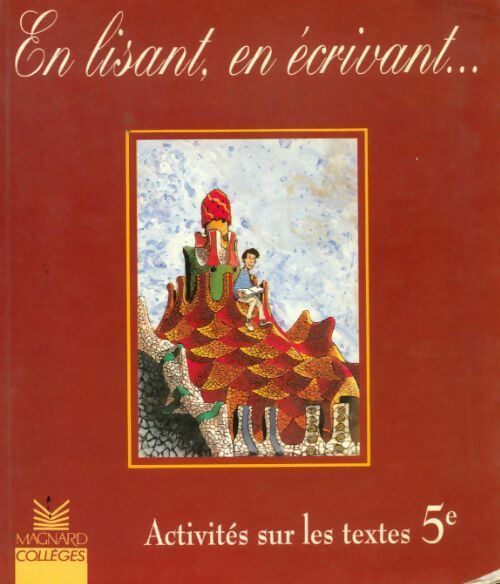 En lisant, en écrivant. Activités sur les textes 5e - Patrick Béguin - Livre
