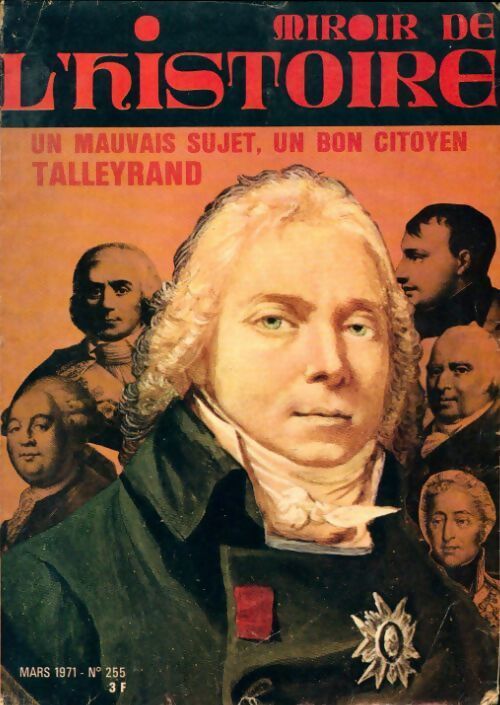 Miroir de l'histoire n°255 : Un mauvais sujet, un bon citoyen Talleyrand - Collectif - Livre