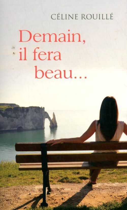 Demain, il fera beau - Céline Rouillé - Livre