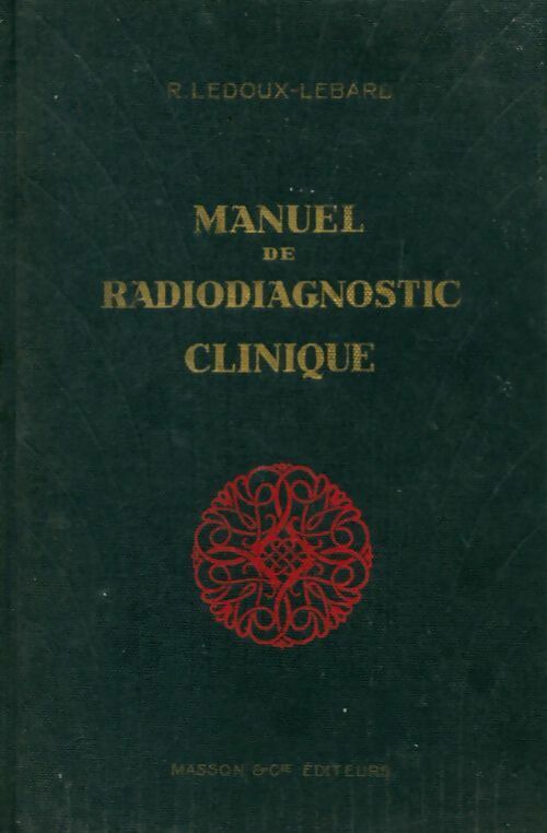 Manuel de radiodiagnostic clinique - René Ledoux-Lebard - Livre