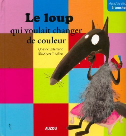 Le loup qui voulait changer de couleur - Orianne Lallemand - Livre