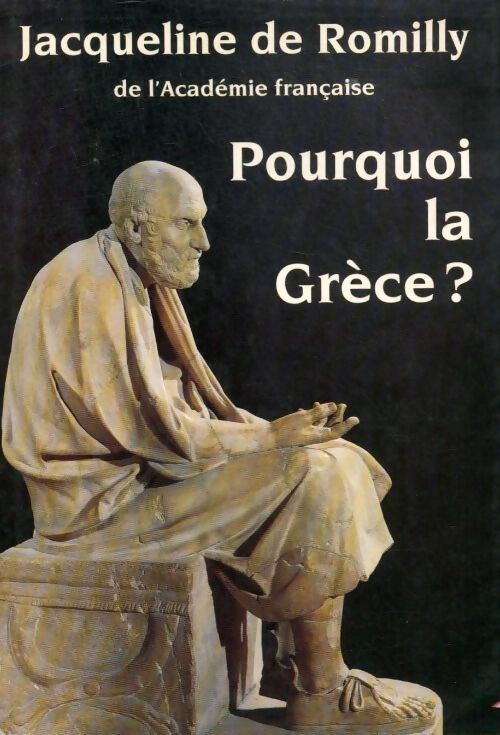 Pourquoi la Grèce ? - Jacqueline De Romilly - Livre