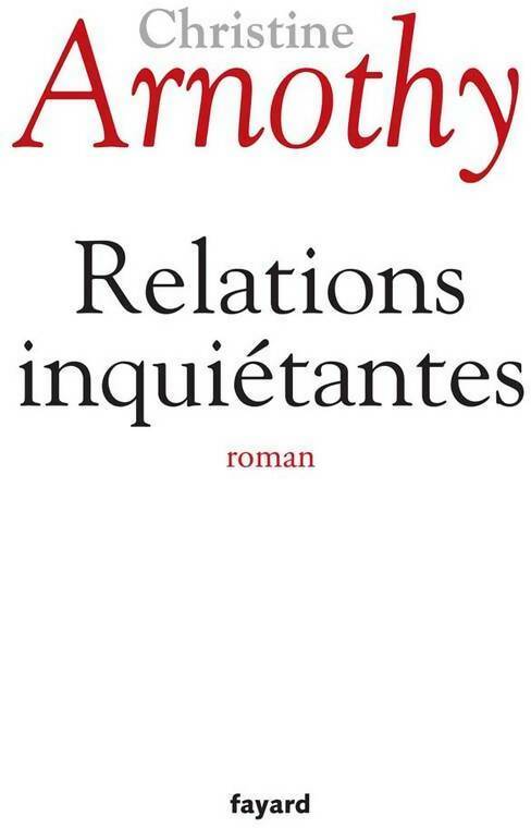 Relations inquiétantes - Christine Arnothy - Livre