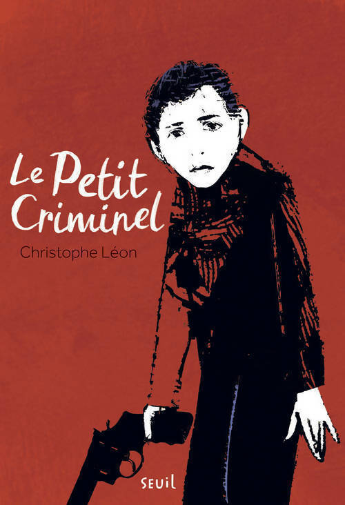 Le petit criminel - Christophe Léon - Livre