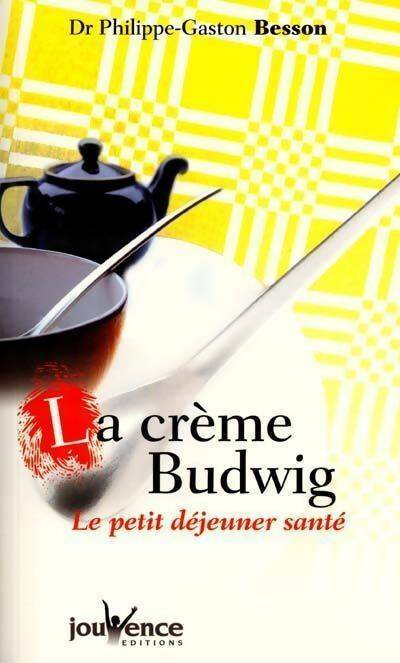 La crème Budwig - Philippe-Gaston Besson - Livre