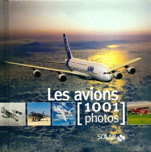 Les avions en 1001 photos - Collectire - Livre