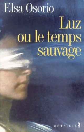 Luz ou le temps sauvage - Elsa Osorio - Livre