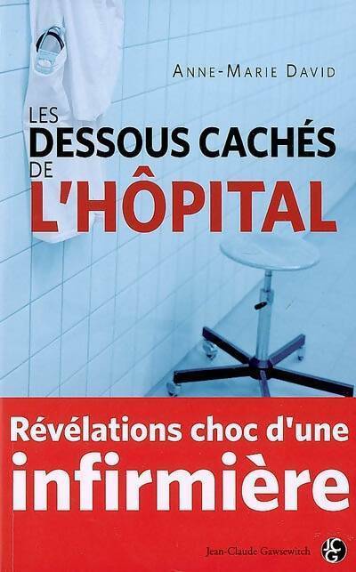 Les dessous cachés de l'hôpital - Anne-Marie David - Livre