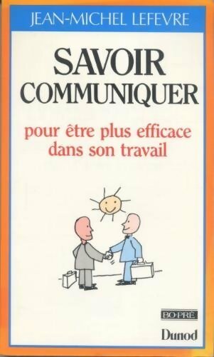 Savoir communiquer - Jean Michel Lefevre - Livre
