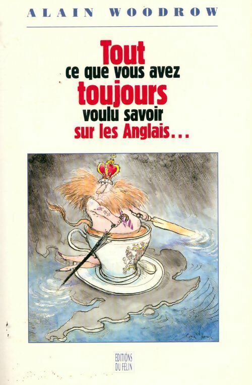 Tout ce que vous avez toujours voulu savoir sur les anglais... - Alain Woodrow - Livre