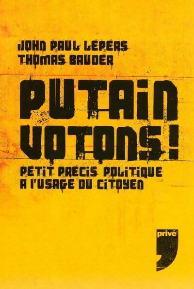 Putain votons ! - John-Paul Lepers, Thomas Bauder - Livre