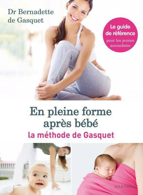 En pleine forme après bébé. La méthode de Gasquet - Bernadette De Gasquet - Livre