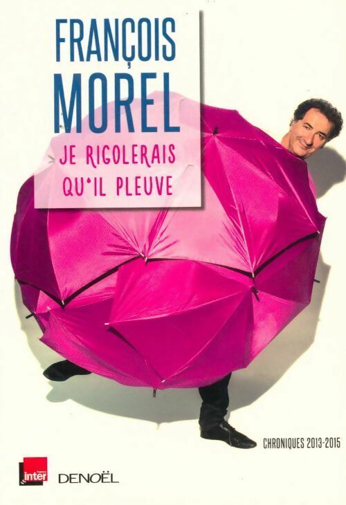 Je rigolerais qu'il pleuve - François Morel - Livre