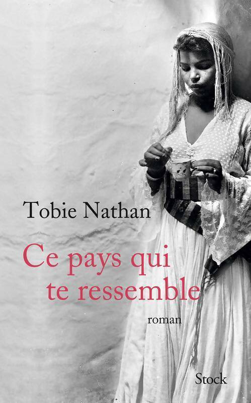 Ce pays qui te ressemble - Tobie Nathan - Livre