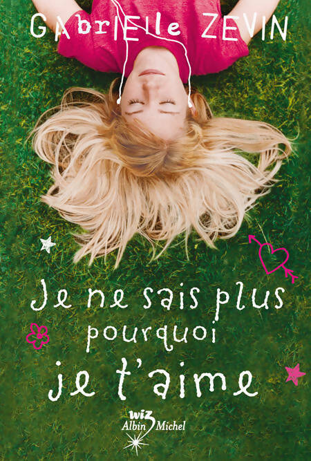 Je ne sais plus pourquoi je t'aime - Gabrielle Zevin - Livre