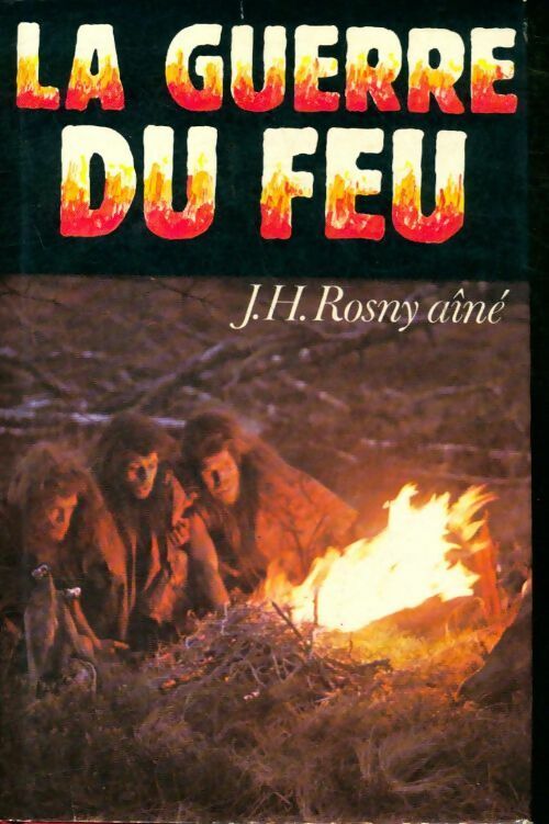 La guerre du feu - Joseph-Henry Rosny Ainé - Livre
