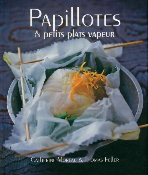 Papillotes et petits plats vapeur - Catherine Moreau - Livre