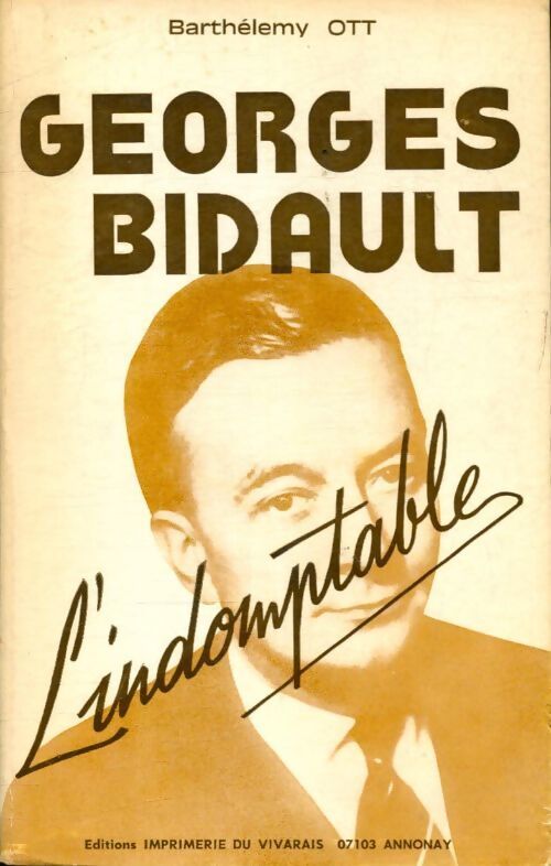 Georges Bidault : L'indomptable - Barthélemy Ott - Livre