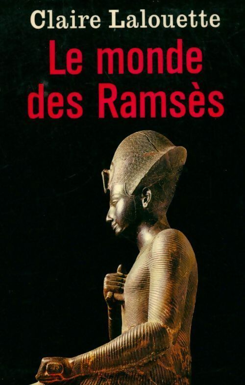 Le monde des Ramsès - Claire Lalouette - Livre