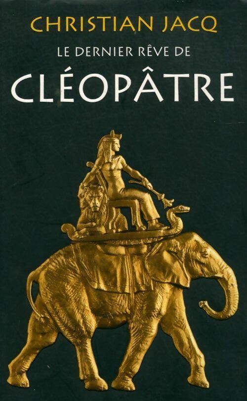 Le dernier rêve de Cléopâtre - Christian Jacq - Livre