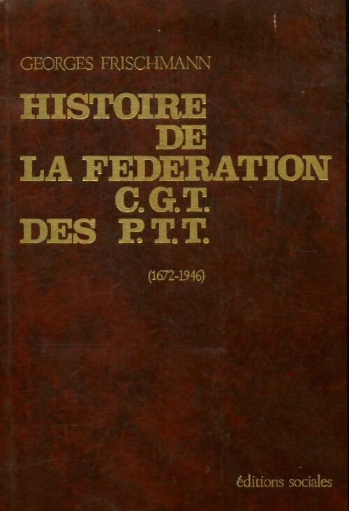Histoire de la fédération CGT des PTT - Georges Frischmann - Livre
