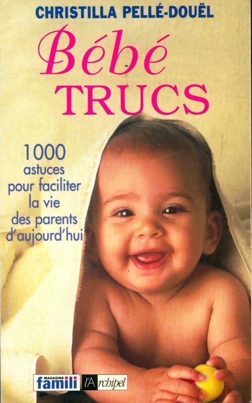 Bébé trucs - Christilla Pellé-Douël - Livre