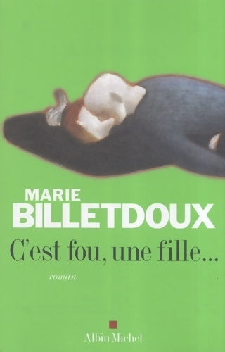 C'est fou, une fille... - Marie Billetdoux - Livre