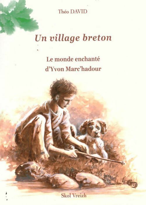 Un village breton. Le monde enchanté d'Yvon Marc'hadour - Théo David - Livre