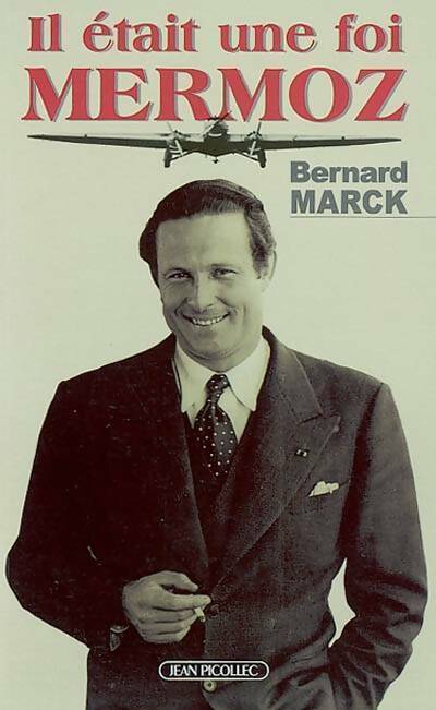 Il était une fois Mermoz - Bernard Marck - Livre