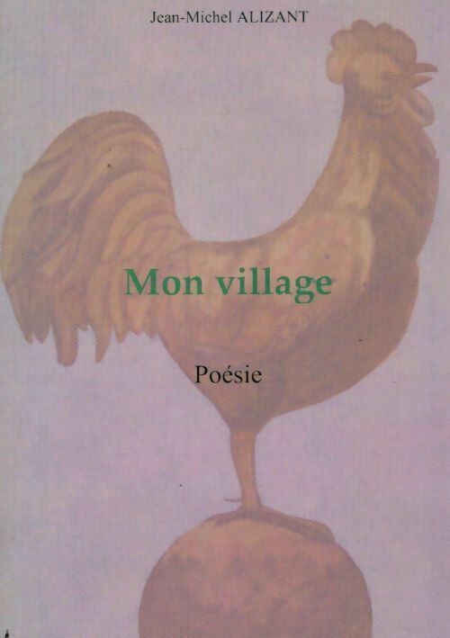 Mon village - Jean Michel Alizant - Livre