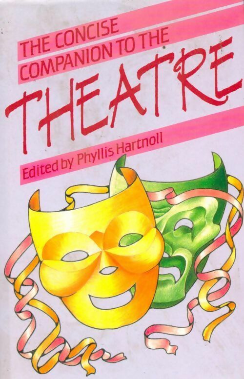The concise companion to the theatre - Phyllis Hartnoll - Livre
